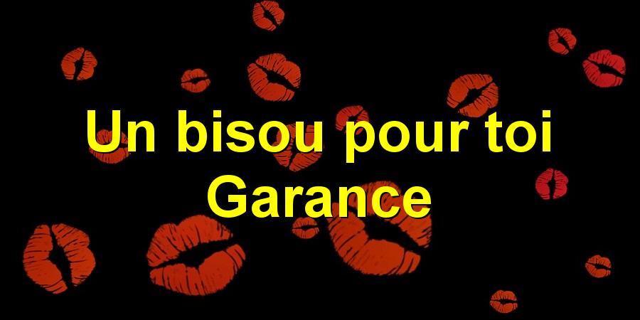 Un bisou pour toi Garance