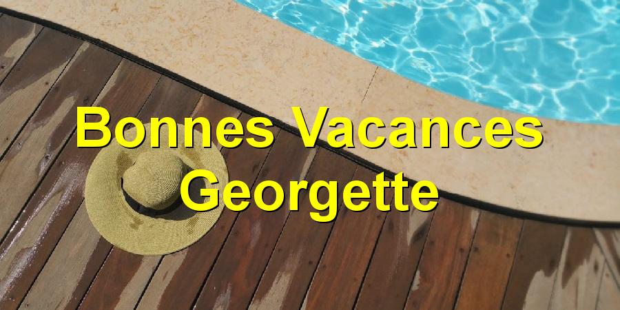 Bonnes Vacances Georgette