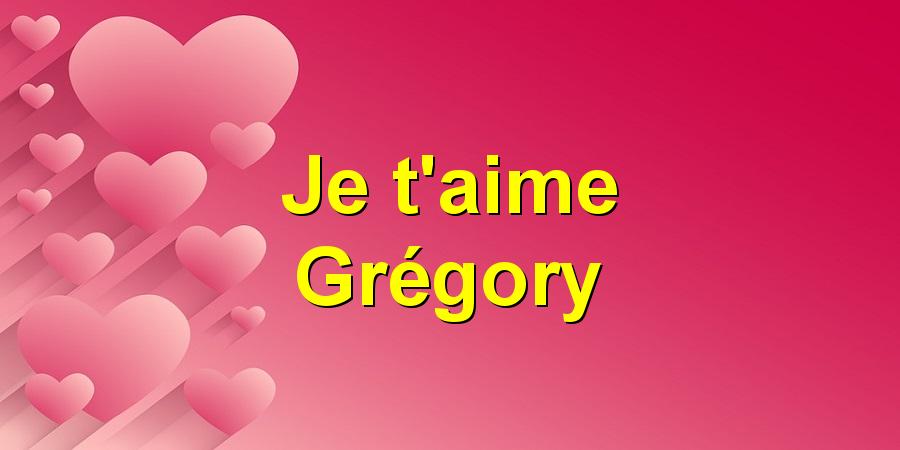 Je t'aime Grégory