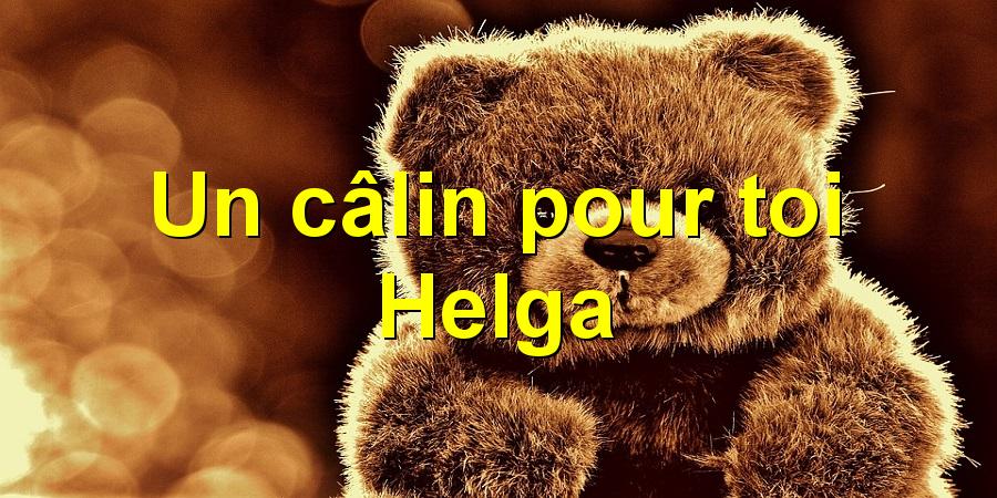 Un câlin pour toi Helga