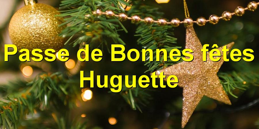 Passe de Bonnes fêtes Huguette