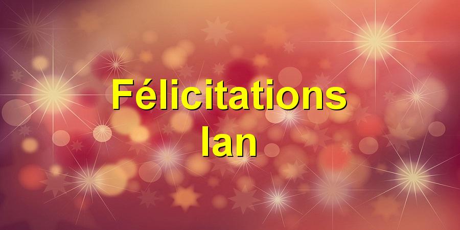 Félicitations Ian