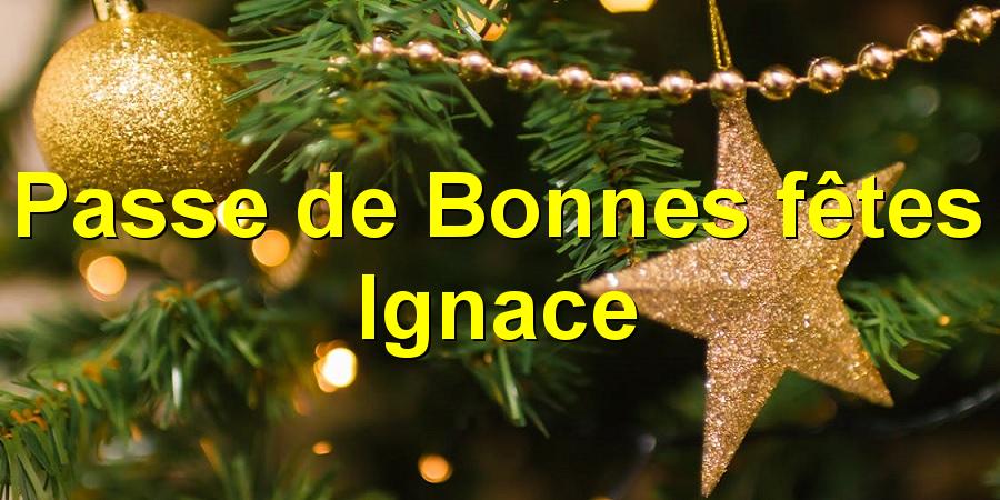 Passe de Bonnes fêtes Ignace