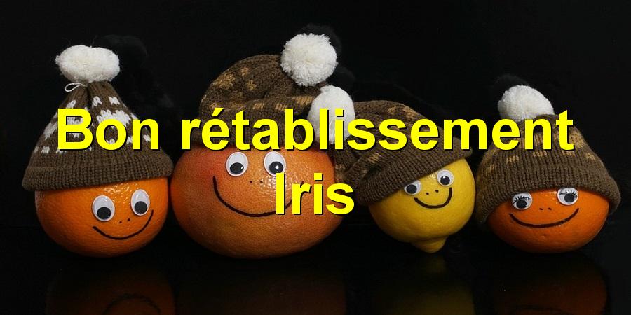 Bon rétablissement Iris