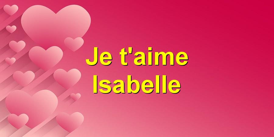 Je t'aime Isabelle