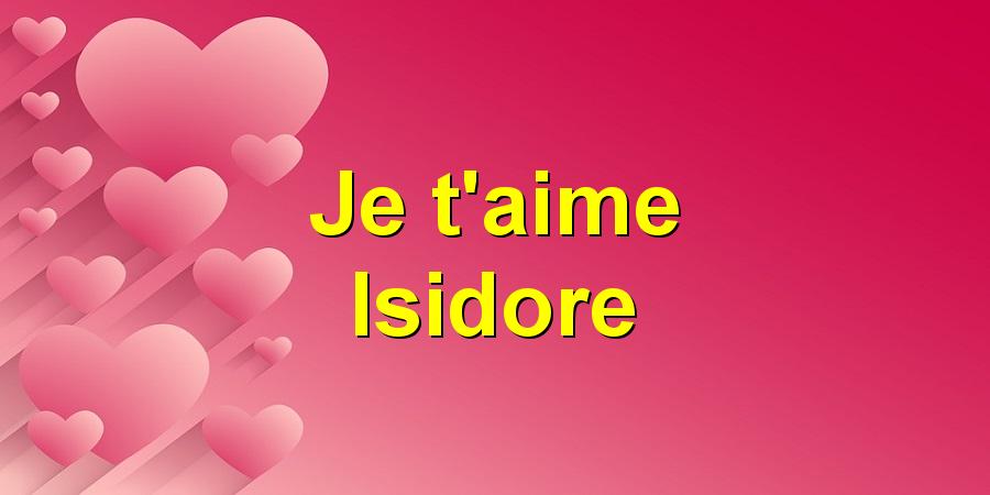 Je t'aime Isidore