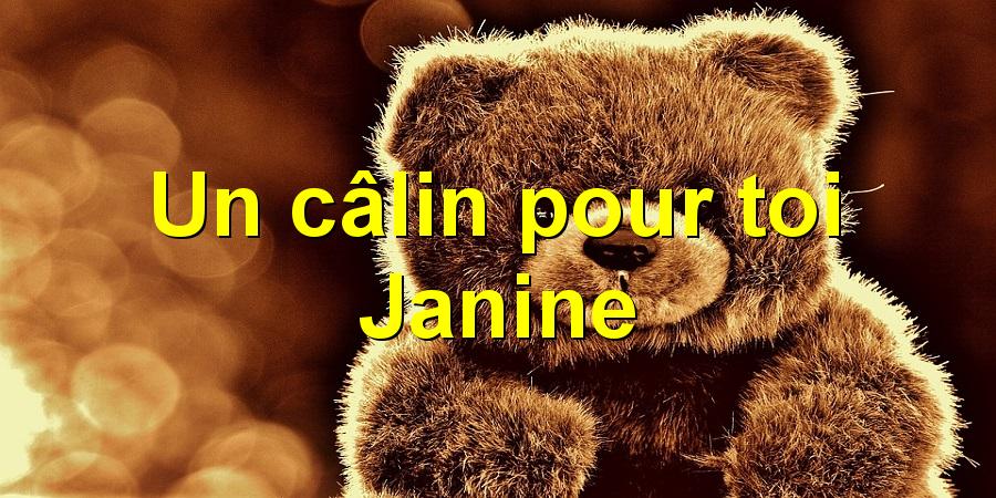 Un câlin pour toi Janine