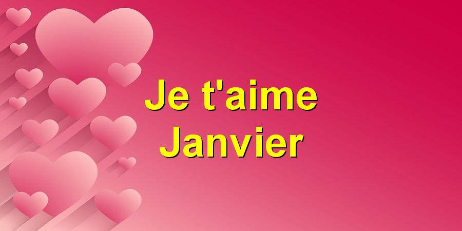 Je t'aime Janvier