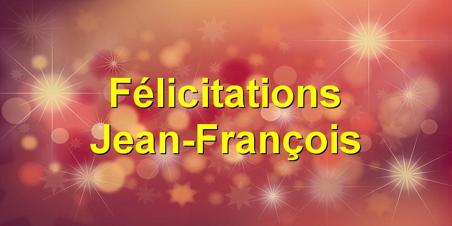 Félicitations Jean-François