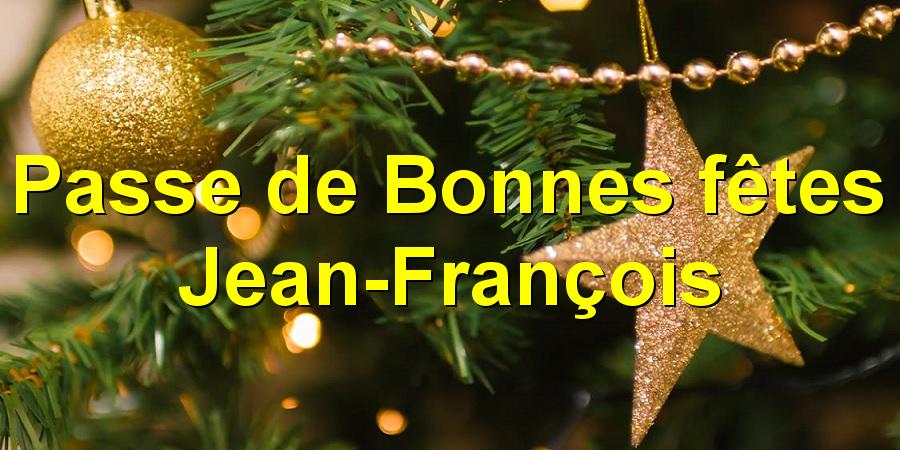 Passe de Bonnes fêtes Jean-François