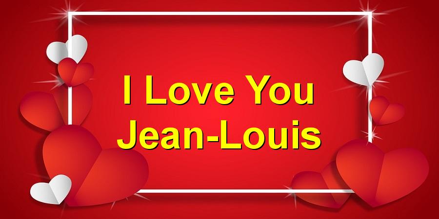 I Love You Jean-Louis