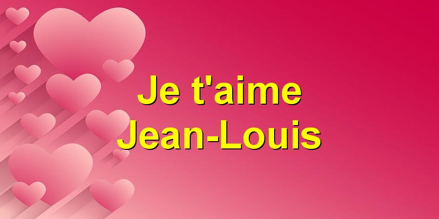 Je t'aime Jean-Louis