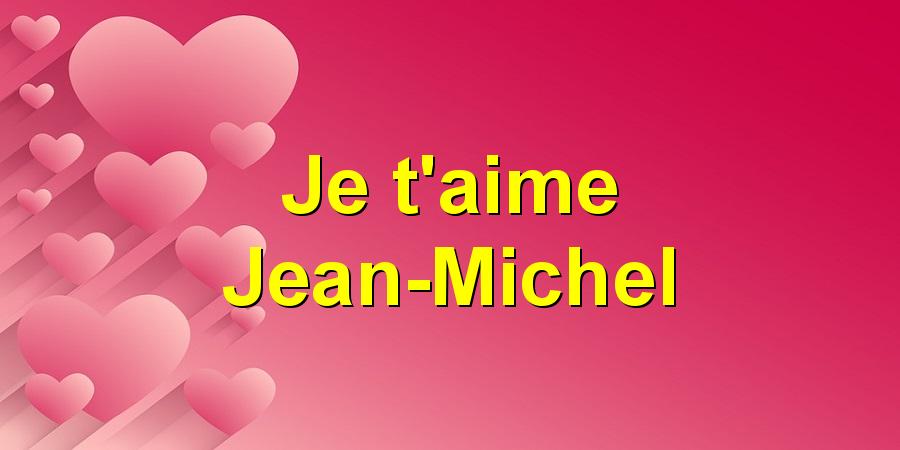 Je t'aime Jean-Michel