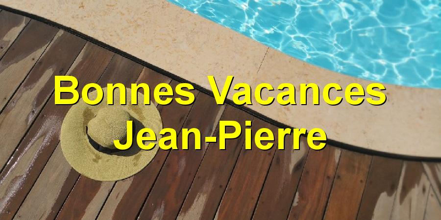 Bonnes Vacances Jean-Pierre
