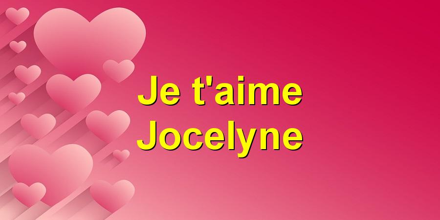 Je t'aime Jocelyne