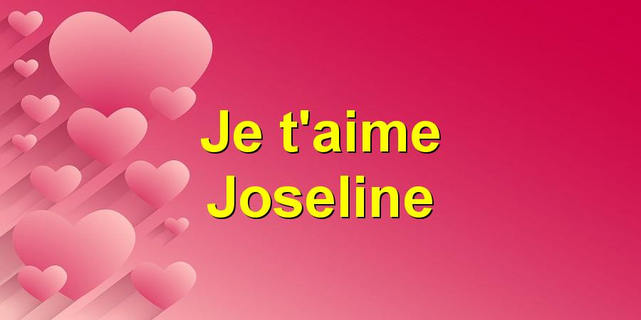 Je t'aime Joseline