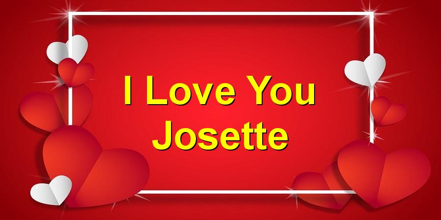 I Love You Josette