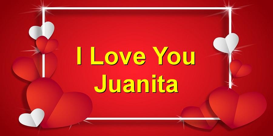 I Love You Juanita