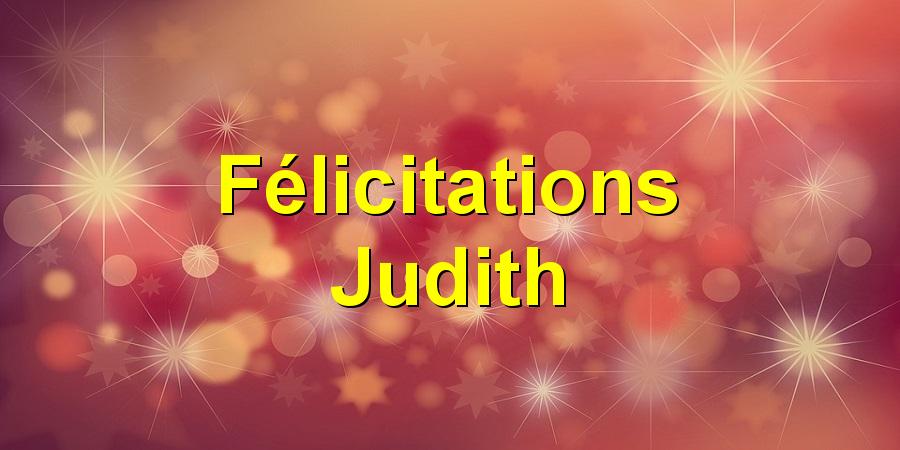 Félicitations Judith