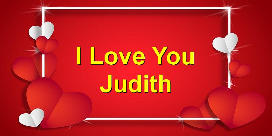 I Love You Judith
