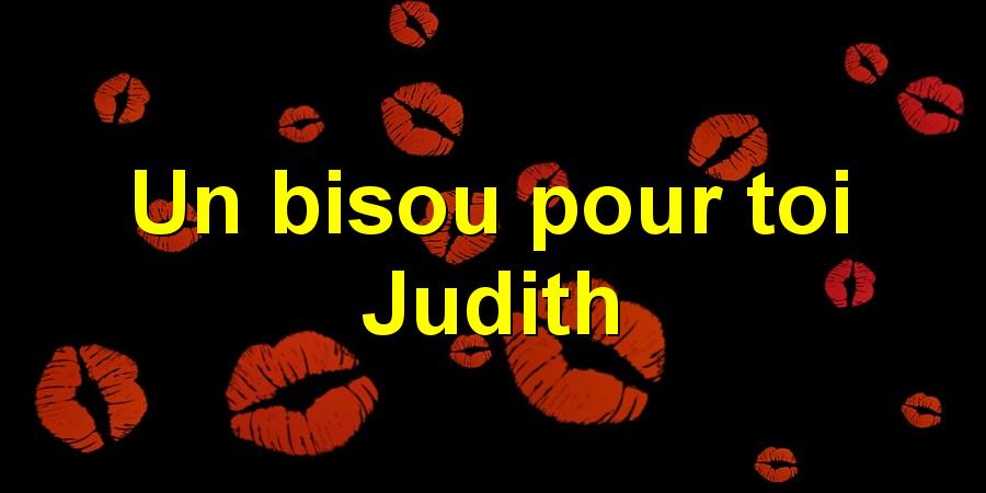 Un bisou pour toi Judith