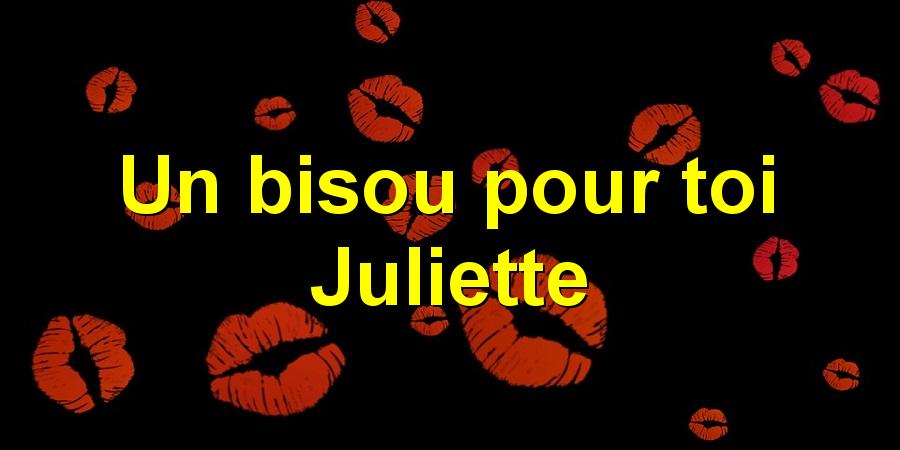 Un bisou pour toi Juliette