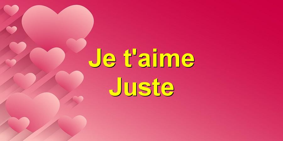 Je t'aime Juste