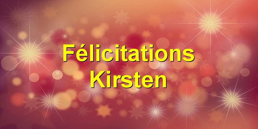 Félicitations Kirsten