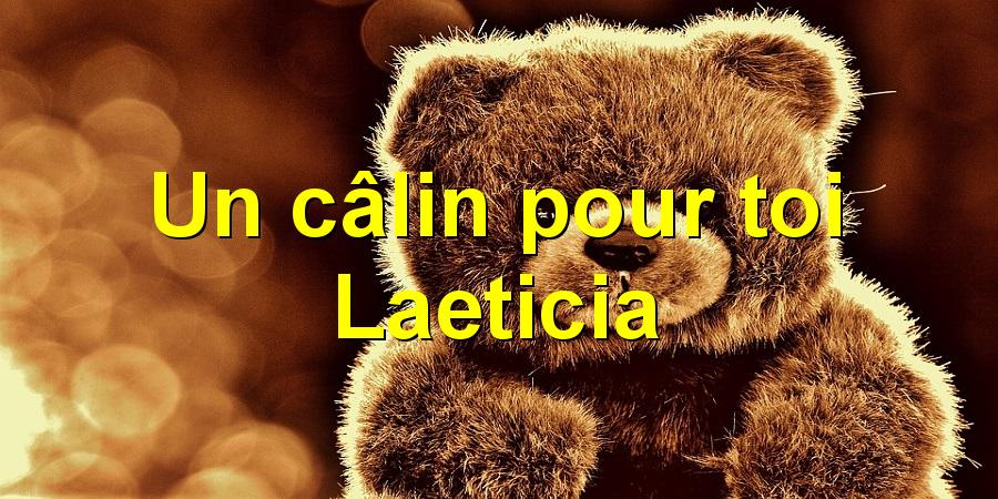 Un câlin pour toi Laeticia