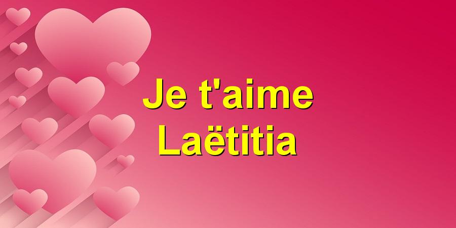 Je t'aime Laëtitia