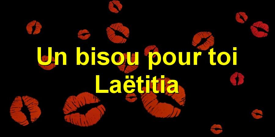 Un bisou pour toi Laëtitia