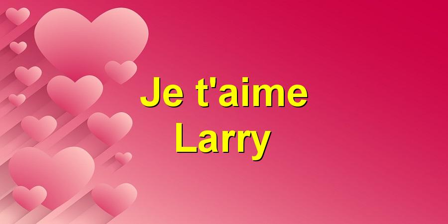 Je t'aime Larry