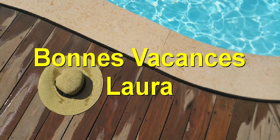 Bonnes Vacances Laura