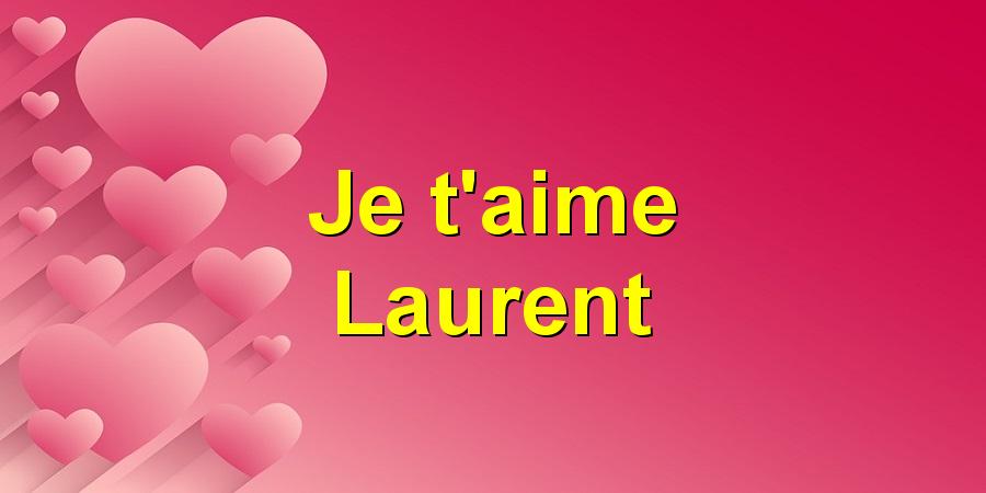 Je t'aime Laurent