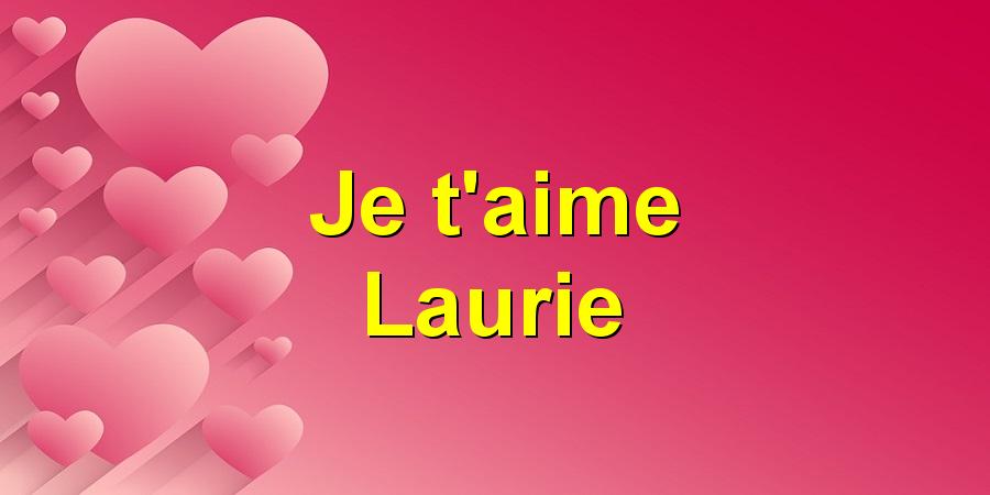 Je t'aime Laurie