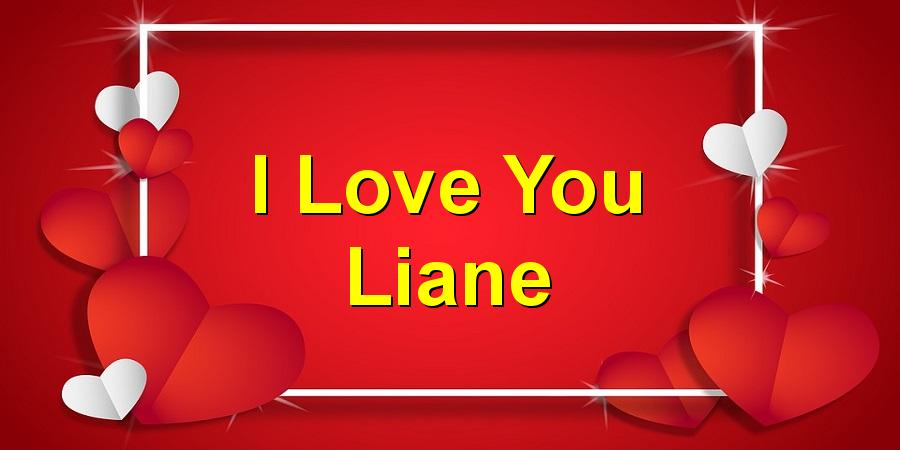 I Love You Liane