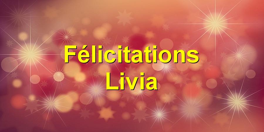 Félicitations Livia