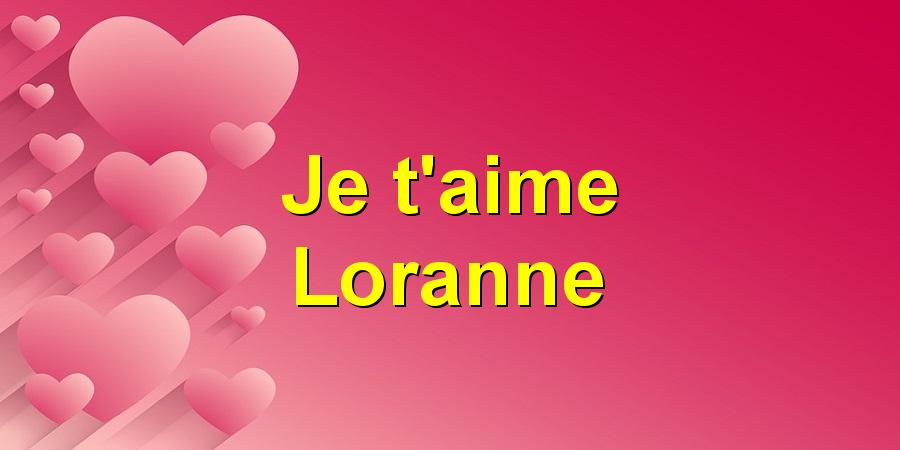 Je t'aime Loranne