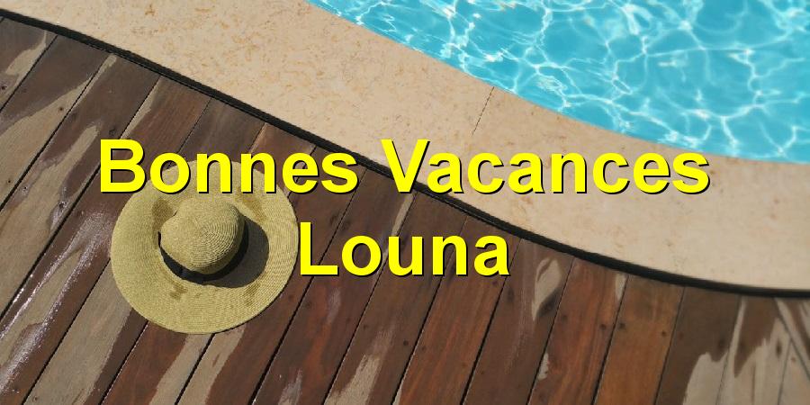 Bonnes Vacances Louna