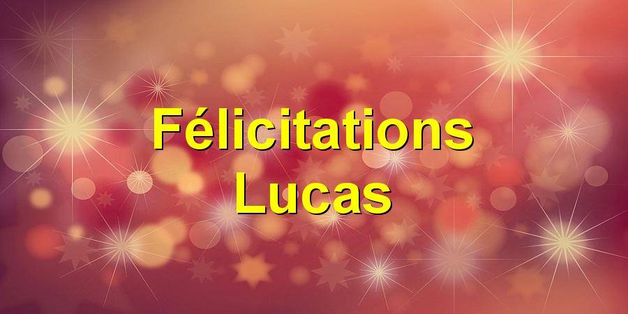 Félicitations Lucas