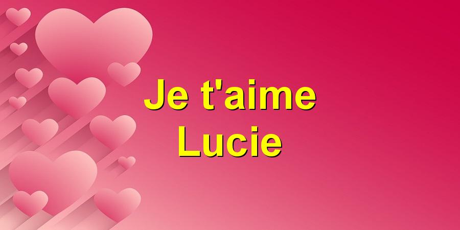 Je T Aime Lucie Je T Aime Lucie