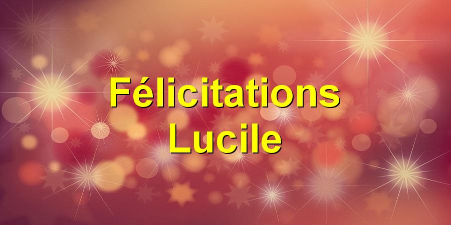 Félicitations Lucile