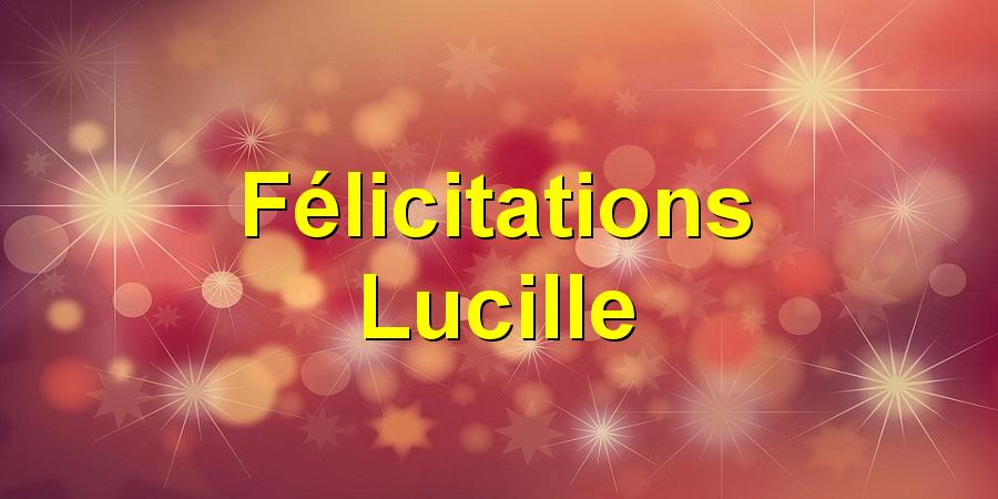 Félicitations Lucille