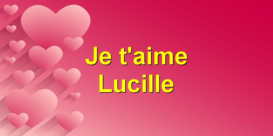 Je t'aime Lucille