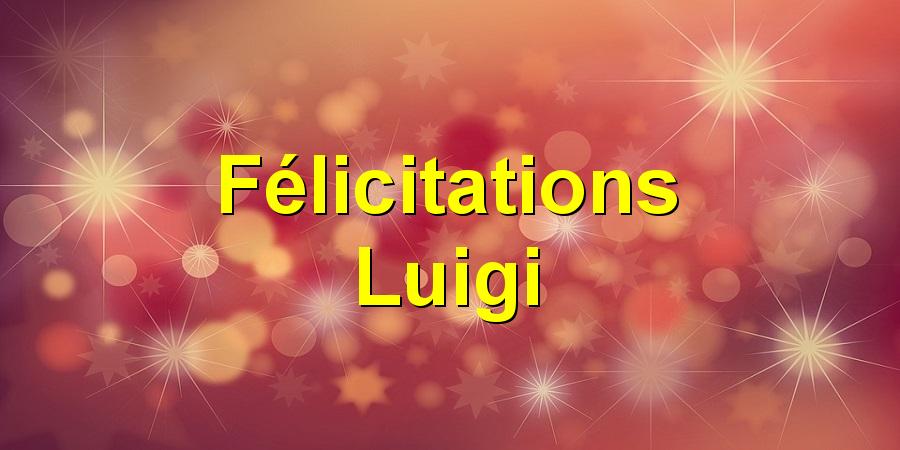 Félicitations Luigi