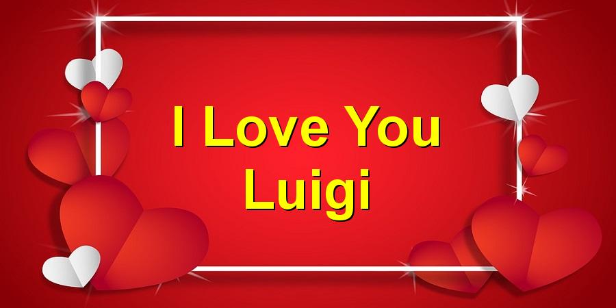 I Love You Luigi
