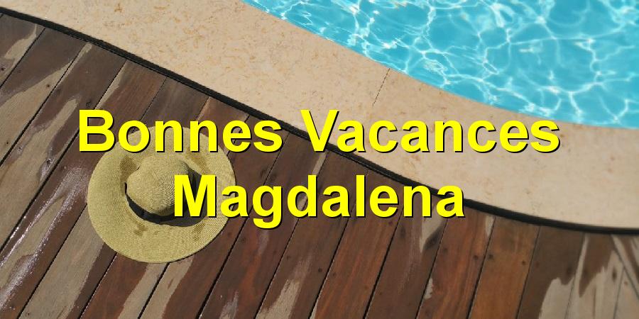 Bonnes Vacances Magdalena