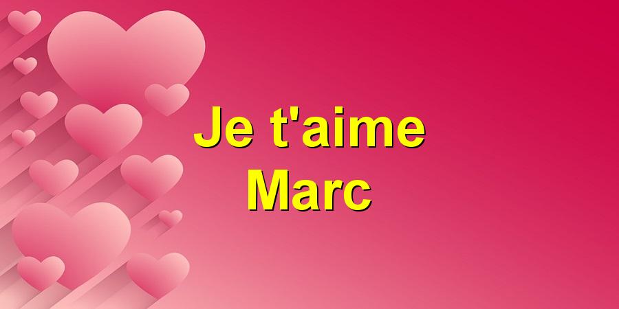 Je t'aime Marc