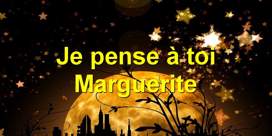 Je pense à toi Marguerite