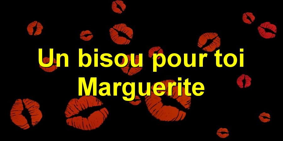 Un bisou pour toi Marguerite